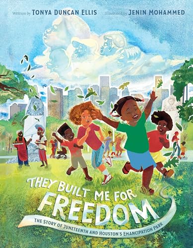 cover image They Built Me for Freedom: The Story of Juneteenth and Houston’s Emancipation Park