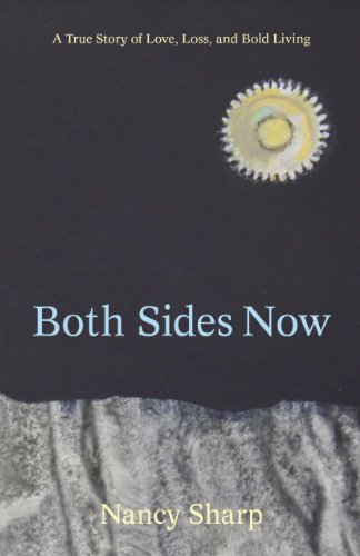 cover image Both Sides Now: A True Story of Love, Loss, and Bold Living